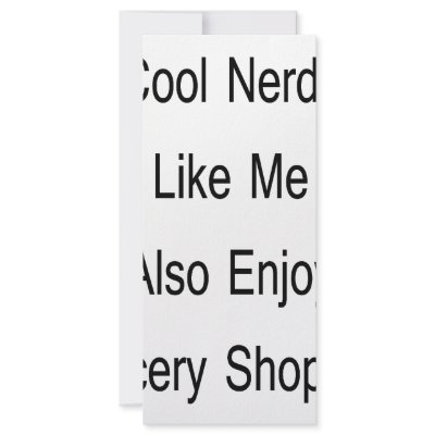 Cool Nerds Like Me Also Enjoy Grocery Shopping Custom Rack Cards by Supernova23