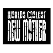Cool New Moms Baby Showers : Coolest New Mother Post Cards