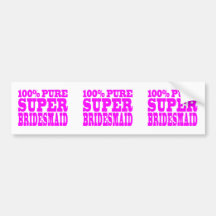 Cool Pink Gifts 4 Bridesmaids : Super Bridesmaid Bumper Stickers