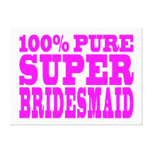 Cool Pink Gifts 4 Bridesmaids : Super Bridesmaid Canvas Prints