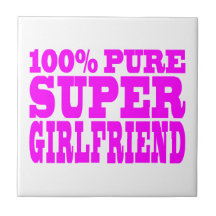Cool Pink Gifts 4 Girlfriends : Super Girlfriend Ceramic Tile