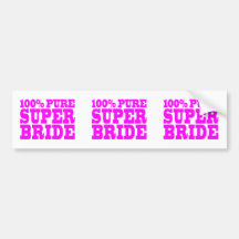 Cool Pink Gifts for Brides : 100% Pure Super Bride Bumper Sticker