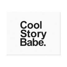 Cool story babe gallery wrapped canvas
