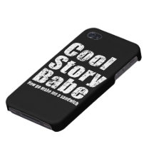 Cool Story Babe Now Go Make Me A Sandwich iPhone 4 Covers