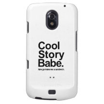 Cool story babe samsung galaxy nexus cover