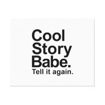 Cool story babe tell it again canvas print