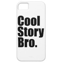 Cool Story Bro.