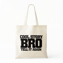 Cool story bro tote bags
