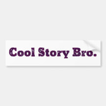Cool Story Bro Bumper Stickers