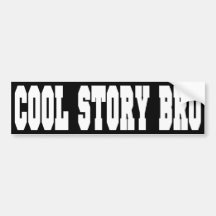 Cool Story Bro Bumper Stickers