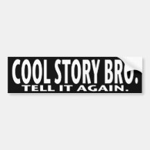 Cool Story Bro Bumper Stickers