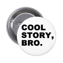 Cool Story Bro Buttons