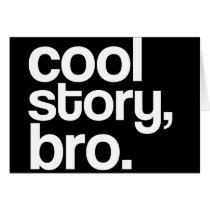 cool story, bro. card