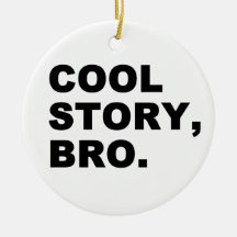 Cool Story Bro Christmas Tree Ornament