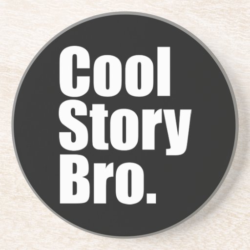 Cool Story Bro. Coaster