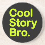 Cool Story Bro. Coaster