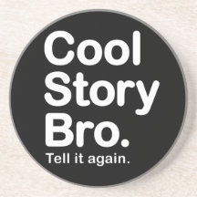 Cool Story Bro. Coaster