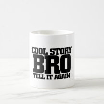 Cool story bro coffee mugs
