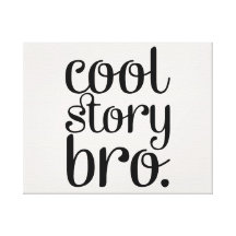 Cool Story Bro Cream Stretched Canvas Prints