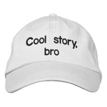 Cool story, bro embroidered hats