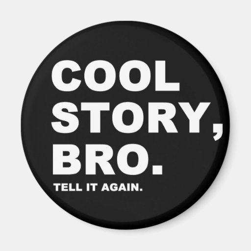 Cool Story Bro Fridge Magnets