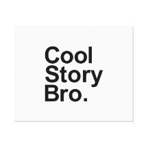 Cool story bro gallery wrap canvas