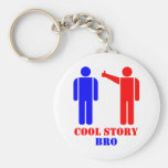 Cool Story Bro Ism Keychains