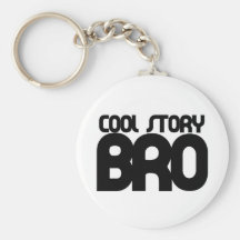 Cool story bro key chain