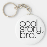 "cool story, bro" Keychain