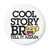 Cool Story bro Refrigerator Magnet