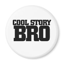 Cool Story Bro Fridge Magnet