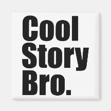 Cool Story Bro. Magnet