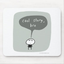 Cool story bro... mouse pads