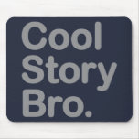 Cool Story Bro. Mousepad
