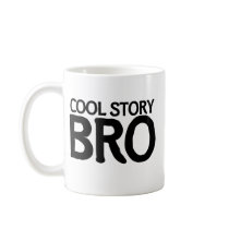 Cool story bro mugs
