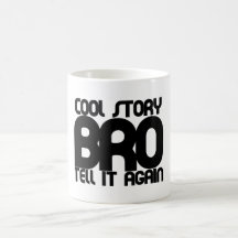 Cool story bro mugs