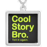 Cool Story Bro. Necklace