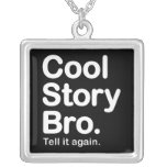 Cool Story Bro. Necklace