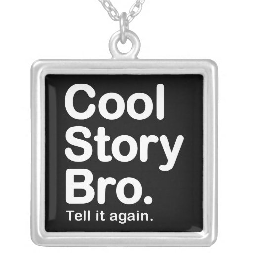 Cool Story Bro. Necklace