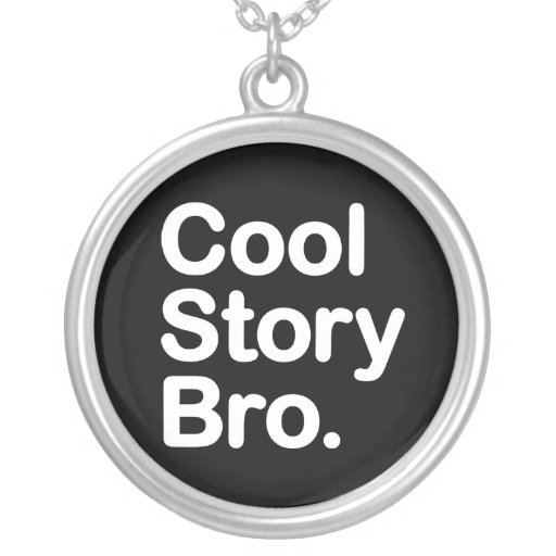 Cool Story Bro. Necklace