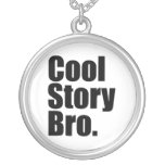 Cool Story Bro. Necklace
