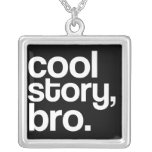 cool story, bro necklace