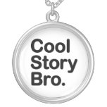 Cool Story Bro. Necklace