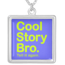 Cool Story Bro. Necklace