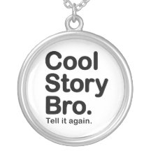 Cool Story Bro. Necklace