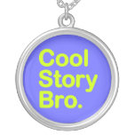 Cool Story Bro. Necklace
