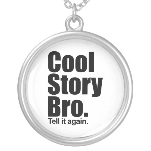 Cool Story Bro. Necklace