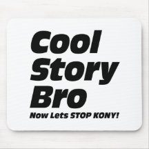 Cool Story Bro - Now Lets Stop Kony Mouse Pads