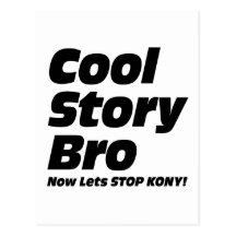 Cool Story Bro - Now Lets Stop Kony Post Card