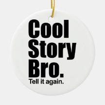 Cool Story Bro. Ornament